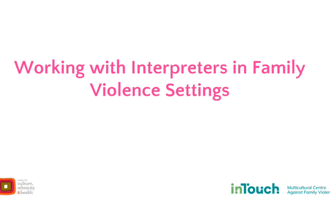 Working With Interpreters In The Family Violence Setting